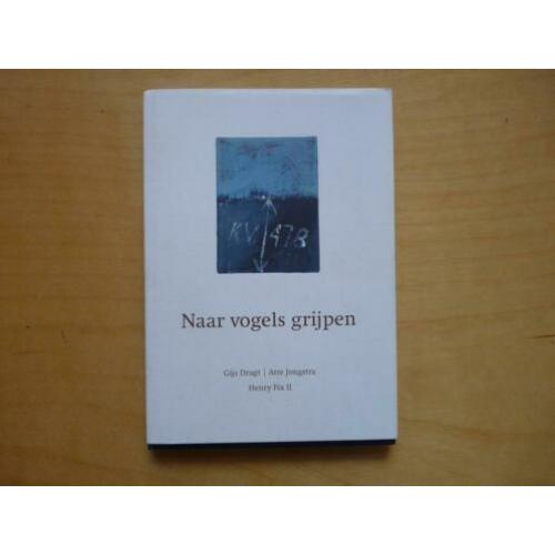 Naar vogels grijpen Gijs Dragt / Atte Jongstra