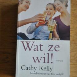Cathy Kelly - Wat ze wil!